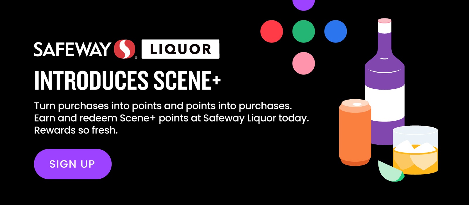 Text Reading 'Safeway Liquor introduces Scene+ Turn purchases into points and points into purchases. Earn and redeem Scene+ points at Safeway Liquor today. Rewards so fresh. To 'Sign Up', click on the button given below.'